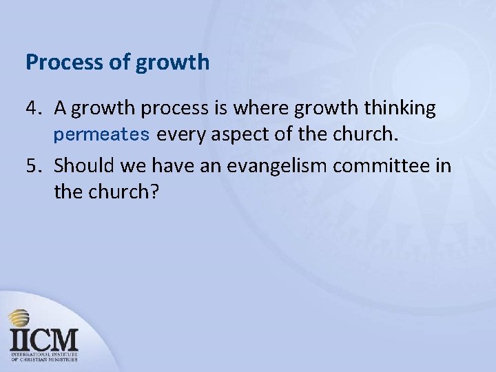 Process of growth 4. A growth process is where growth thinking permeates every aspect