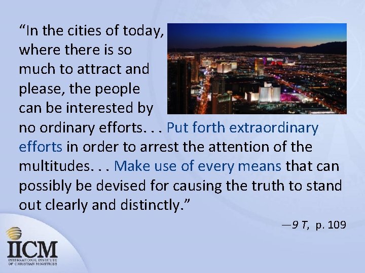 “In the cities of today, where there is so much to attract and please,