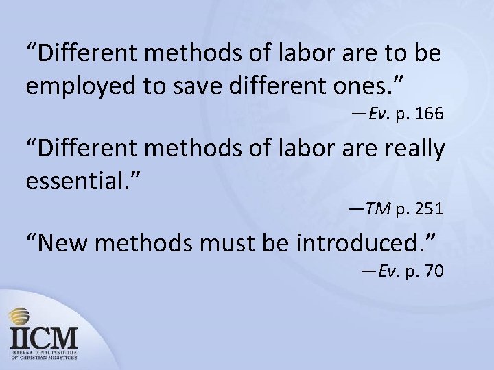 “Different methods of labor are to be employed to save different ones. ” —Ev.