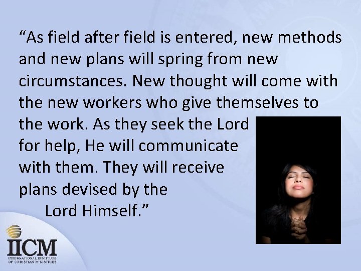 “As field after field is entered, new methods and new plans will spring from