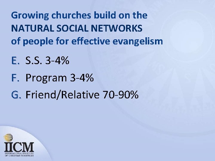 Growing churches build on the NATURAL SOCIAL NETWORKS of people for effective evangelism E.