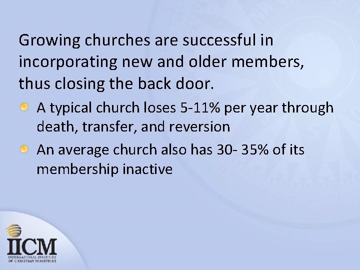 Growing churches are successful in incorporating new and older members, thus closing the back