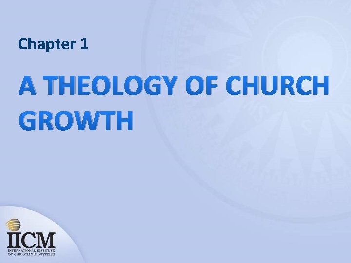 Chapter 1 A THEOLOGY OF CHURCH GROWTH 