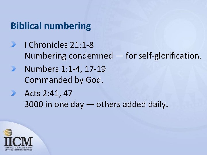 Biblical numbering I Chronicles 21: 1 -8 Numbering condemned — for self-glorification. Numbers 1: