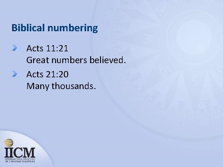 Biblical numbering Acts 11: 21 Great numbers believed. Acts 21: 20 Many thousands. 