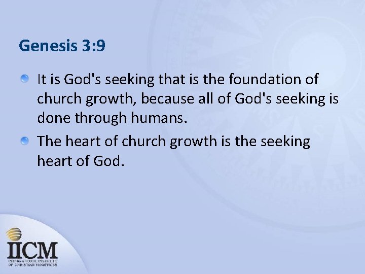 Genesis 3: 9 It is God's seeking that is the foundation of church growth,