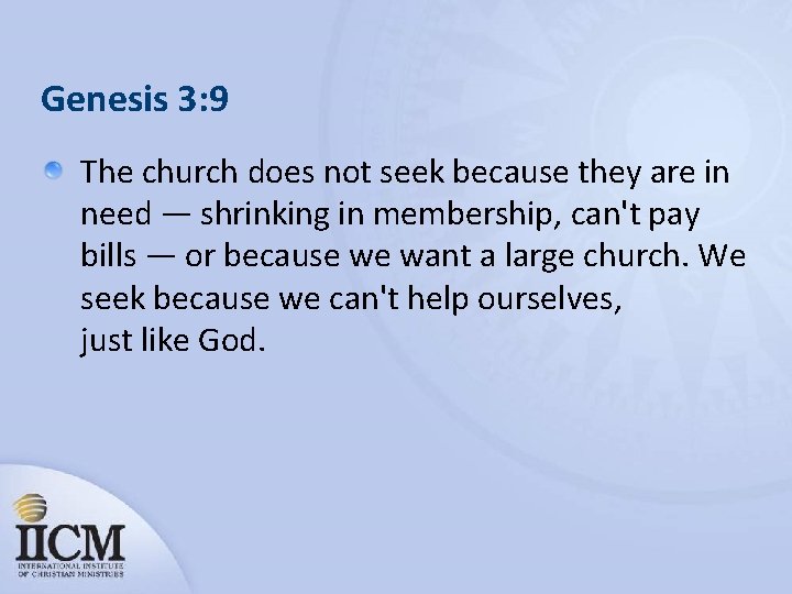Genesis 3: 9 The church does not seek because they are in need —