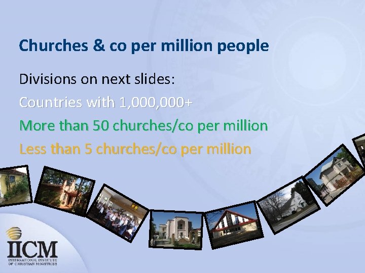 Churches & co per million people Divisions on next slides: Countries with 1, 000+