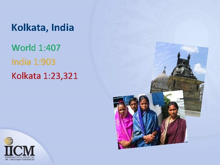 Kolkata, India World 1: 407 India 1: 903 Kolkata 1: 23, 321 
