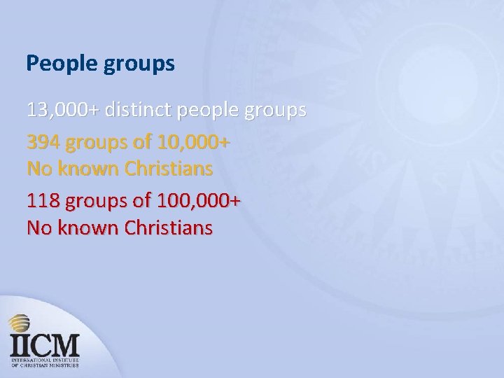 People groups 13, 000+ distinct people groups 394 groups of 10, 000+ No known