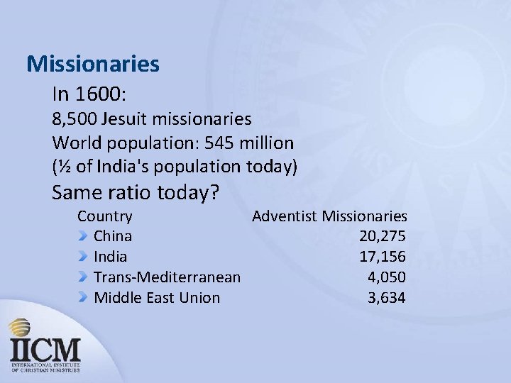 Missionaries In 1600: 8, 500 Jesuit missionaries World population: 545 million (½ of India's