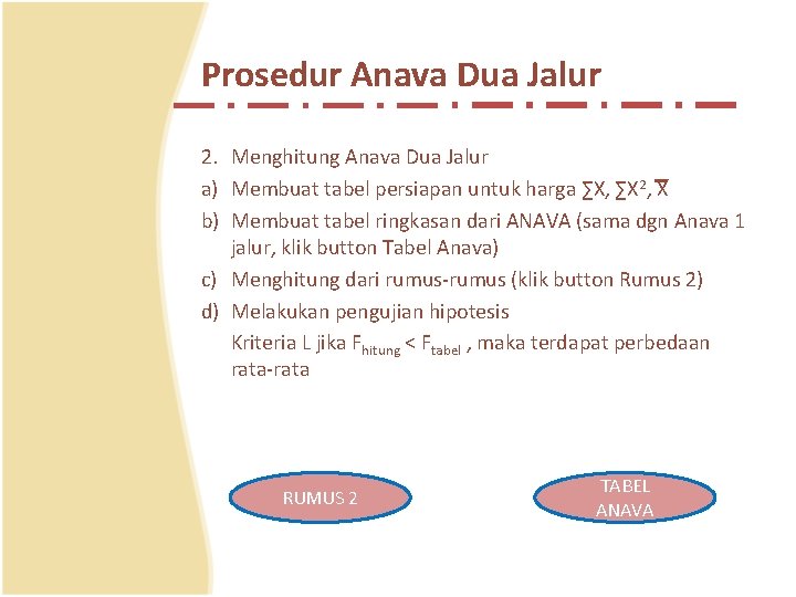 Prosedur Anava Dua Jalur 2. Menghitung Anava Dua Jalur a) Membuat tabel persiapan untuk