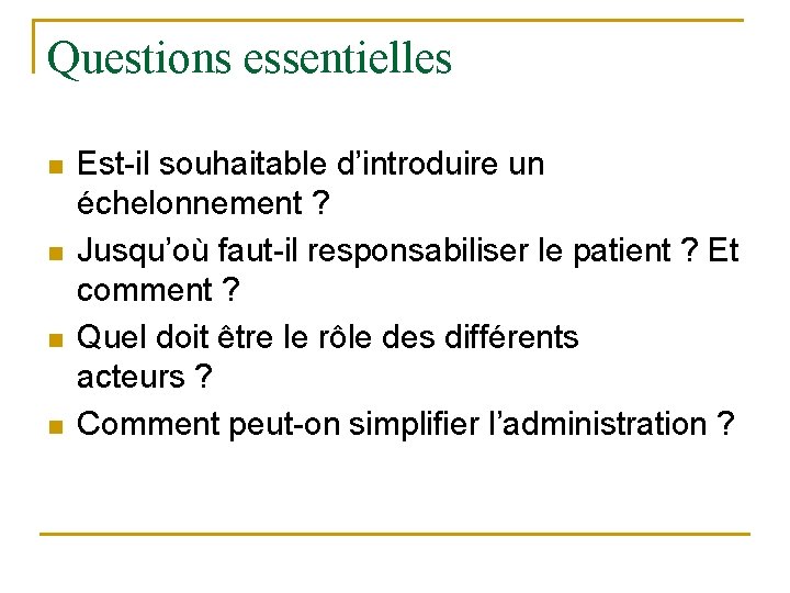 Questions essentielles n n Est-il souhaitable d’introduire un échelonnement ? Jusqu’où faut-il responsabiliser le