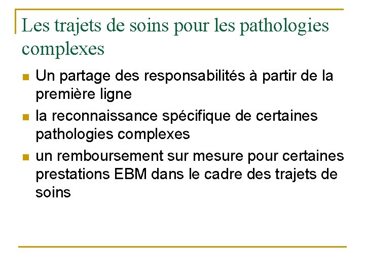 Les trajets de soins pour les pathologies complexes n n n Un partage des