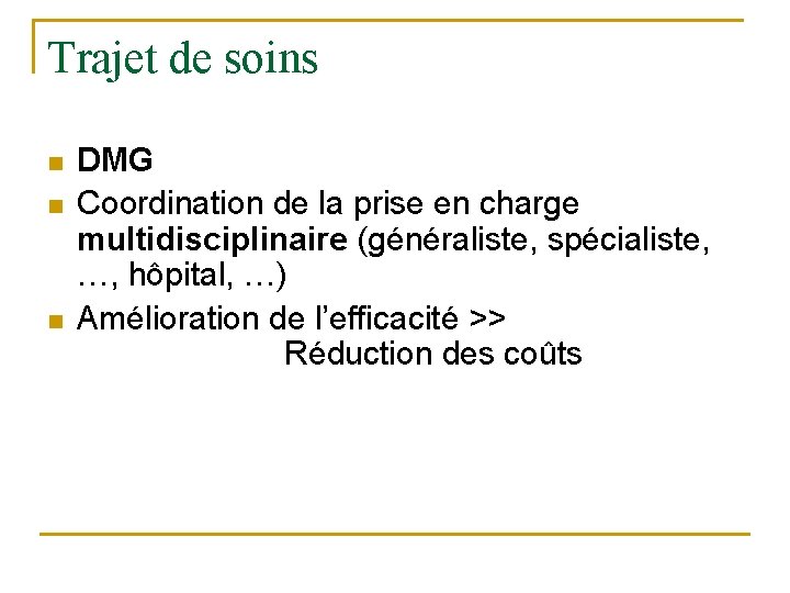 Trajet de soins n n n DMG Coordination de la prise en charge multidisciplinaire