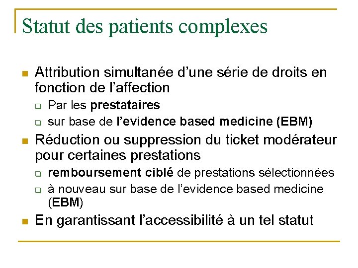 Statut des patients complexes n Attribution simultanée d’une série de droits en fonction de