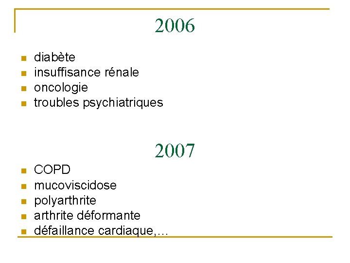 2006 n n diabète insuffisance rénale oncologie troubles psychiatriques 2007 n n n COPD