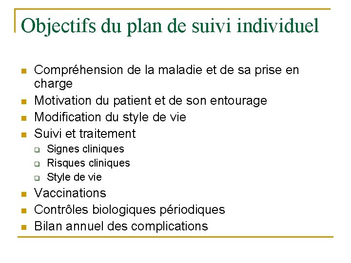 Objectifs du plan de suivi individuel n n Compréhension de la maladie et de