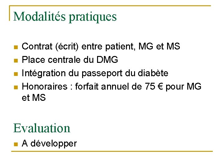 Modalités pratiques n n Contrat (écrit) entre patient, MG et MS Place centrale du