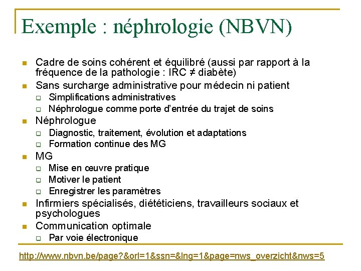 Exemple : néphrologie (NBVN) n n Cadre de soins cohérent et équilibré (aussi par