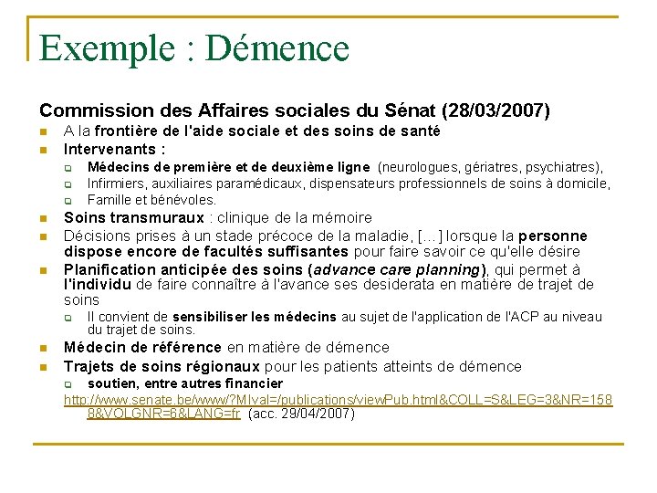 Exemple : Démence Commission des Affaires sociales du Sénat (28/03/2007) n n A la