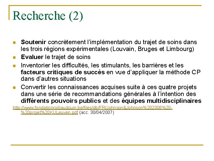 Recherche (2) n n Soutenir concrètement l’implémentation du trajet de soins dans les trois