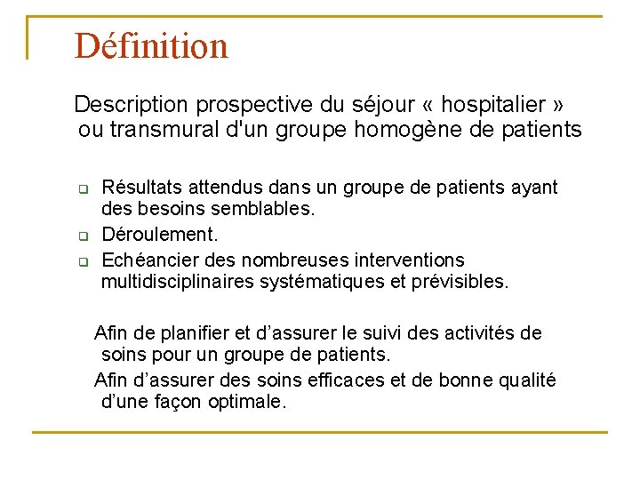 Définition Description prospective du séjour « hospitalier » ou transmural d'un groupe homogène de