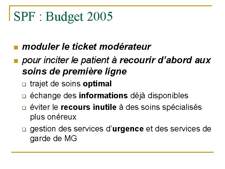 SPF : Budget 2005 n n moduler le ticket modérateur pour inciter le patient