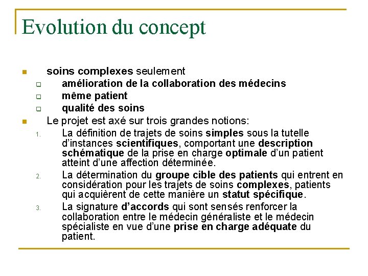 Evolution du concept n q q q n 1. 2. 3. soins complexes seulement