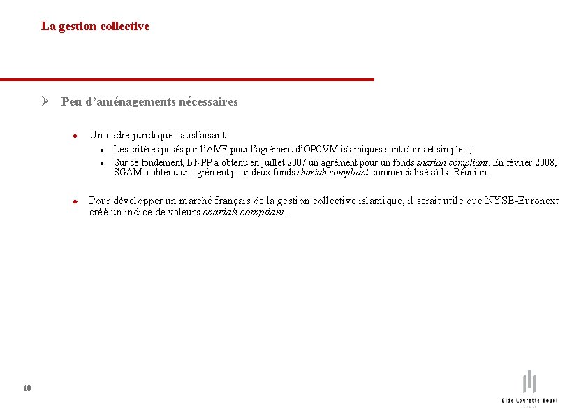 La gestion collective Ø Peu d’aménagements nécessaires u Un cadre juridique satisfaisant l l