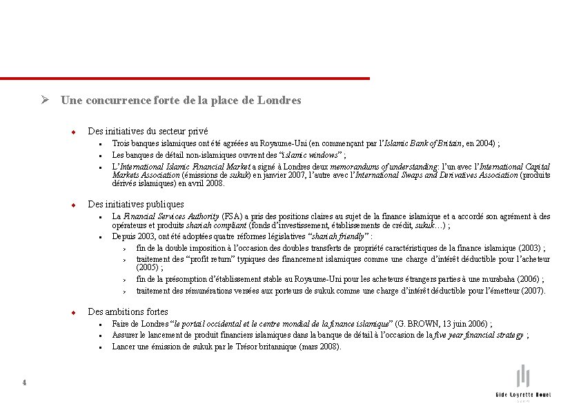 Ø Une concurrence forte de la place de Londres u Des initiatives du secteur