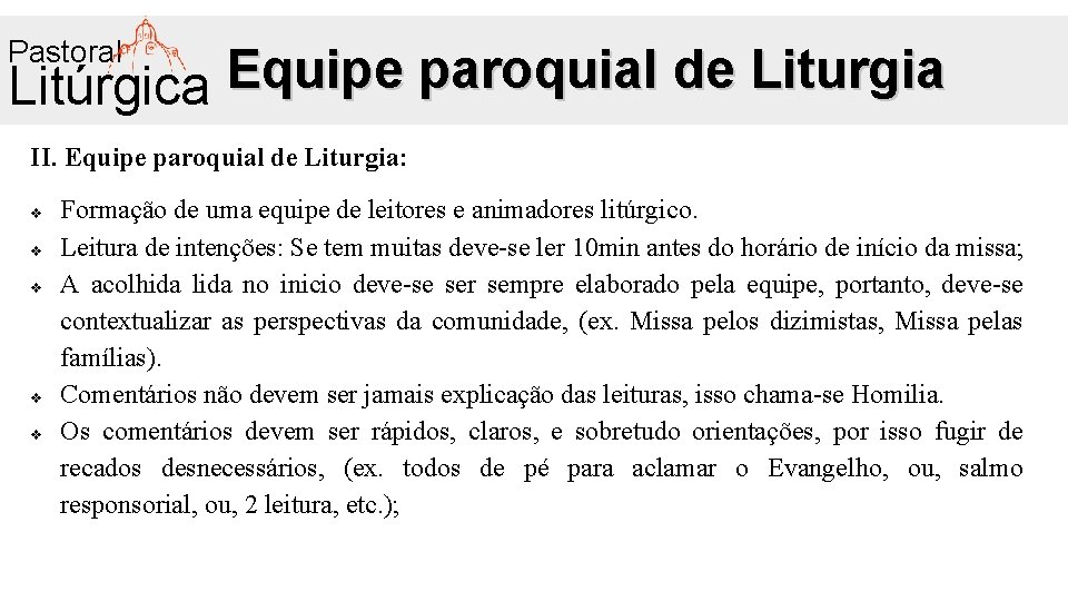 Pastoral Equipe paroquial de Liturgia Litúrgica II. Equipe paroquial de Liturgia: v v v