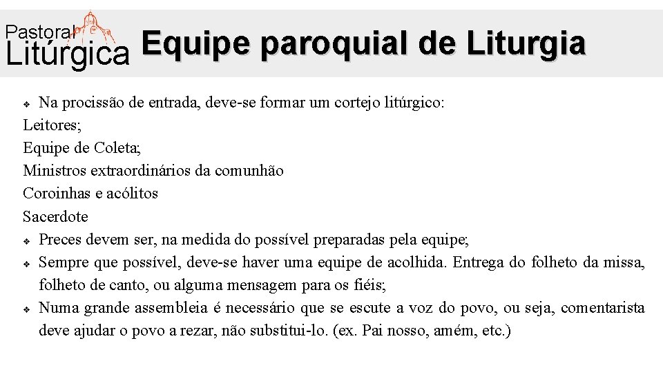 Pastoral Equipe paroquial de Liturgia Litúrgica Na procissão de entrada, deve-se formar um cortejo