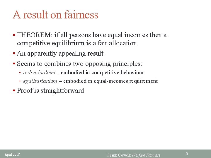 A result on fairness § THEOREM: if all persons have equal incomes then a