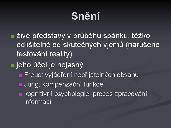 Snění živé představy v průběhu spánku, těžko odlišitelné od skutečných vjemů (narušeno testování reality)