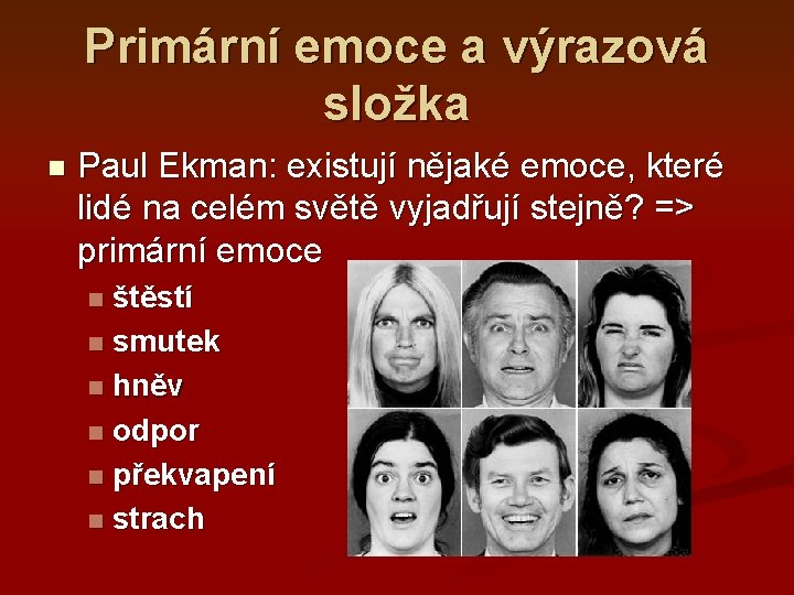 Primární emoce a výrazová složka Paul Ekman: existují nějaké emoce, které lidé na celém