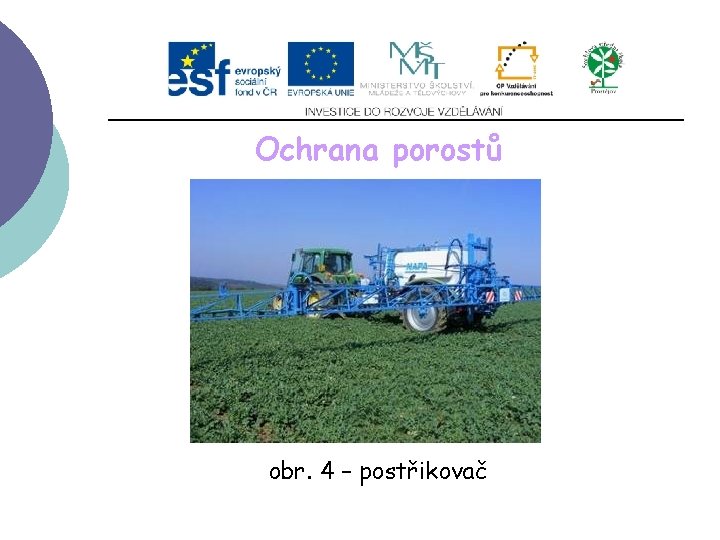 Ochrana porostů obr. 4 – postřikovač 