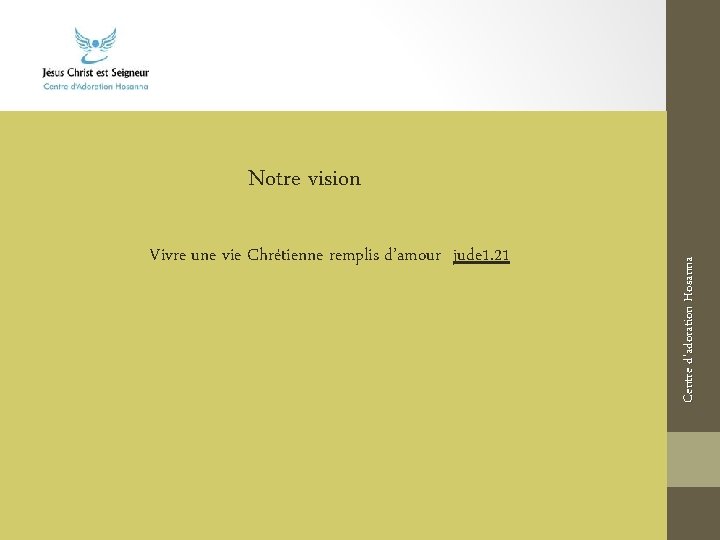 Vivre une vie Chrétienne remplis d’amour jude 1. 21 Centre d’adoration Hosanna Notre vision