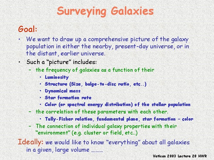 Surveying Galaxies Goal: • We want to draw up a comprehensive picture of the
