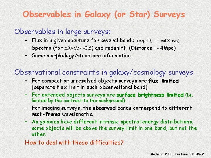 Observables in Galaxy (or Star) Surveys Observables in large surveys: – Flux in a
