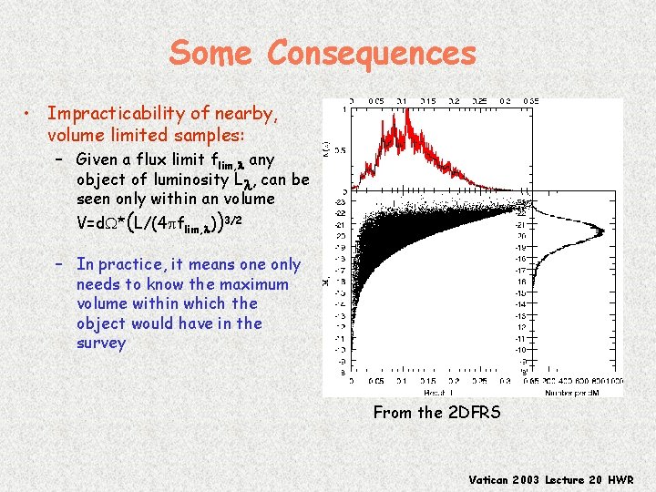 Some Consequences • Impracticability of nearby, volume limited samples: – Given a flux limit