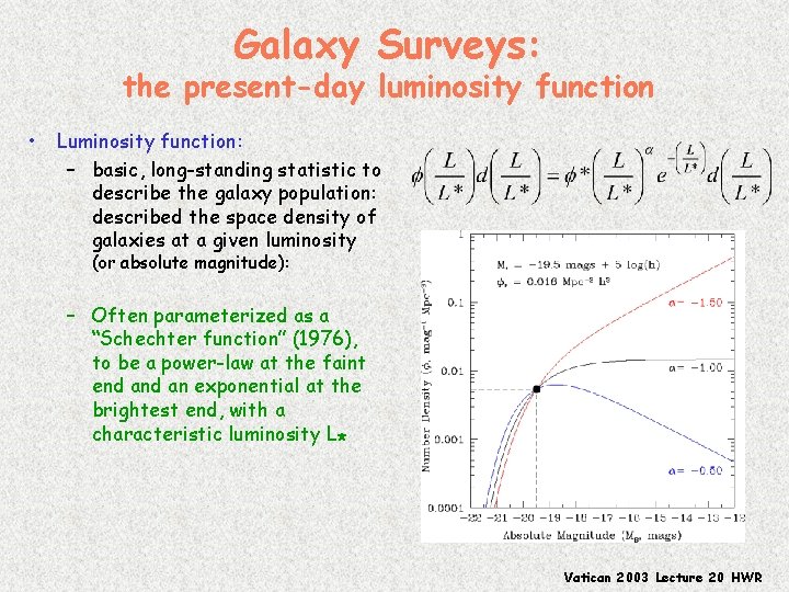 Galaxy Surveys: the present-day luminosity function • Luminosity function: – basic, long-standing statistic to