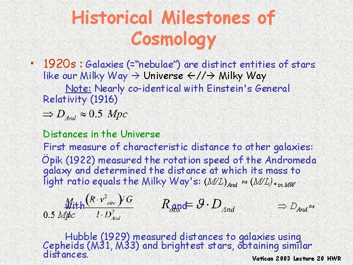 Historical Milestones of Cosmology • 1920 s : Galaxies (=“nebulae”) are distinct entities of