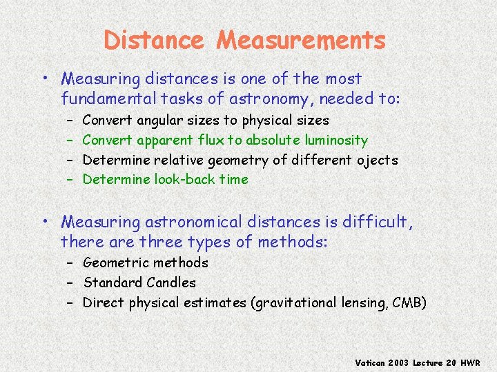 Distance Measurements • Measuring distances is one of the most fundamental tasks of astronomy,