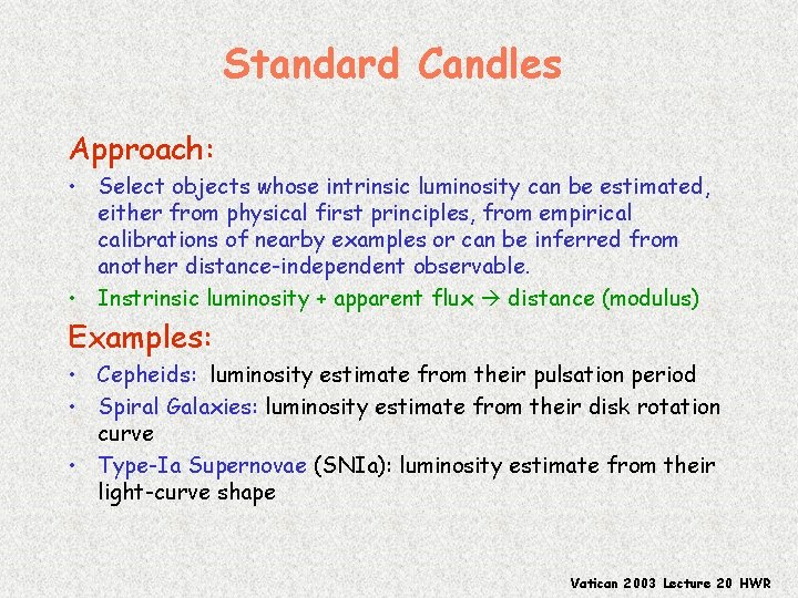 Standard Candles Approach: • Select objects whose intrinsic luminosity can be estimated, either from