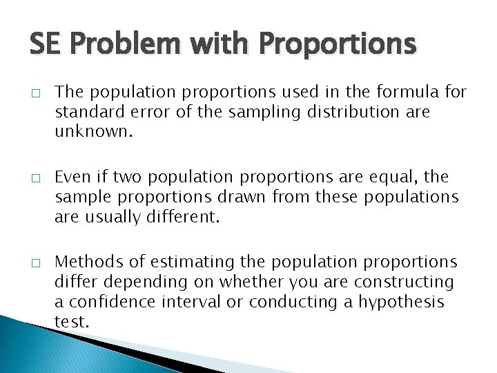 SE Problem with Proportions � � � The population proportions used in the formula