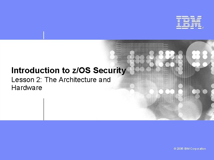 Introduction to zOS Security Lesson 2 The Architecture
