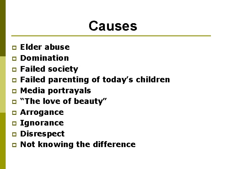 Causes p p p p p Elder abuse Domination Failed society Failed parenting of Causes p p p p p Elder abuse Domination Failed society Failed parenting of