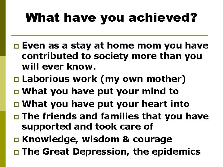 What have you achieved? Even as a stay at home mom you have contributed