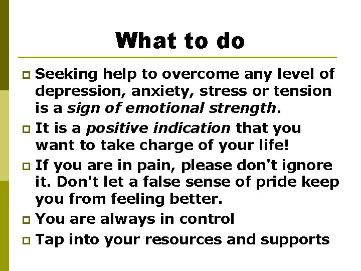 What to do Seeking help to overcome any level of depression, anxiety, stress or